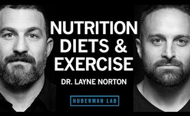 Dr Layne Norton: The Science of Eating for Health, Fat Loss & Lean Muscle | Huberman Lab Podcast #97